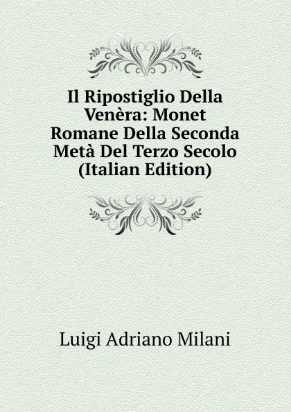Il Ripostiglio Della Venera: Monet Romane Della Seconda Meta Del Terzo Secolo (Italian Edition)
