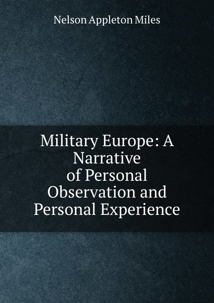 Military Europe: A Narrative of Personal Observation and Personal Experience