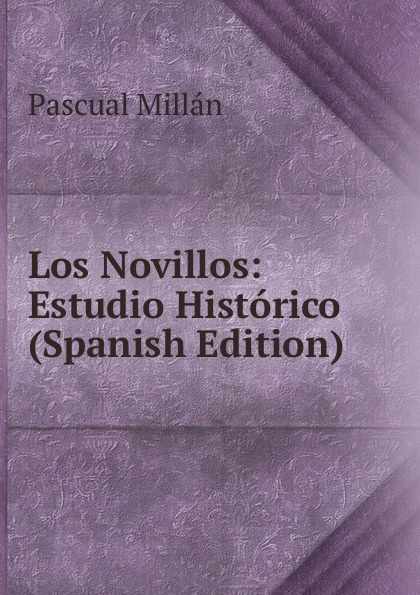 Los Novillos: Estudio Historico (Spanish Edition)