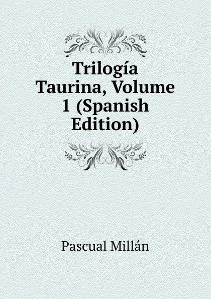 Trilogia Taurina, Volume 1 (Spanish Edition)