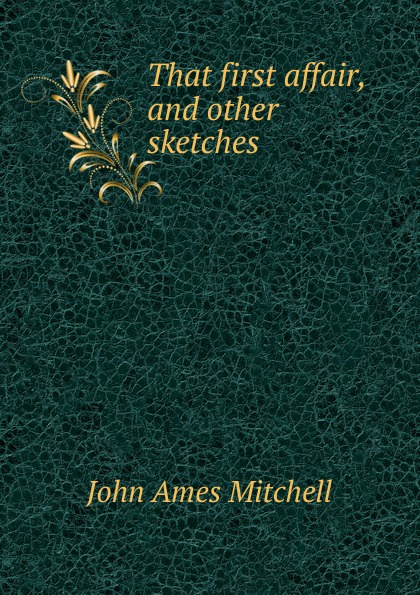 That first affair, and other sketches