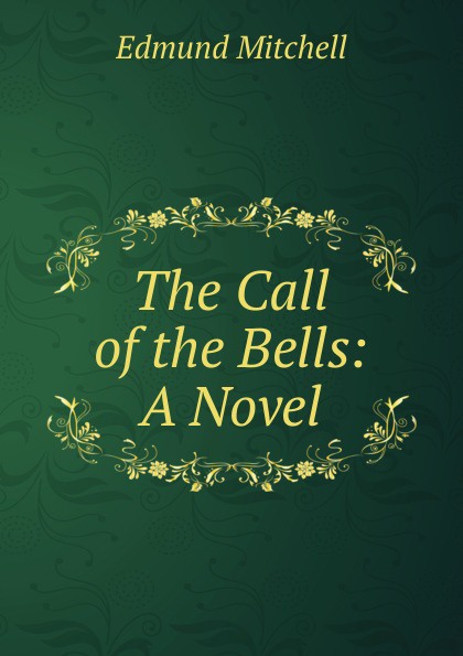 The Call of the Bells: A Novel