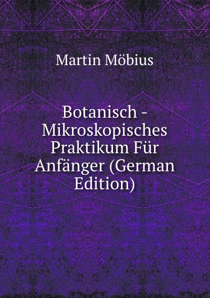 Botanisch - Mikroskopisches Praktikum Fur Anfanger (German Edition)