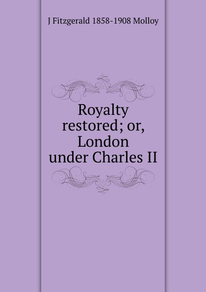 Royalty restored; or, London under Charles II