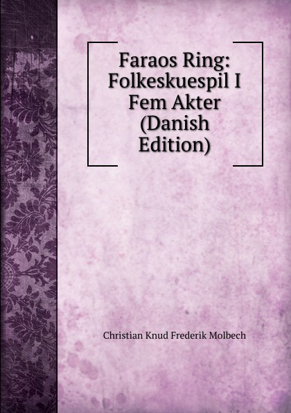 Faraos Ring: Folkeskuespil I Fem Akter (Danish Edition)