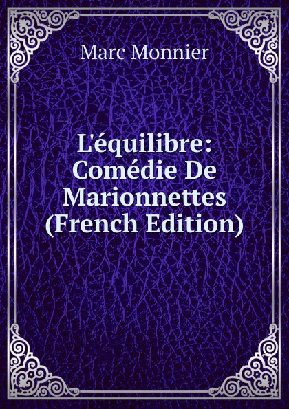 L.equilibre: Comedie De Marionnettes (French Edition)