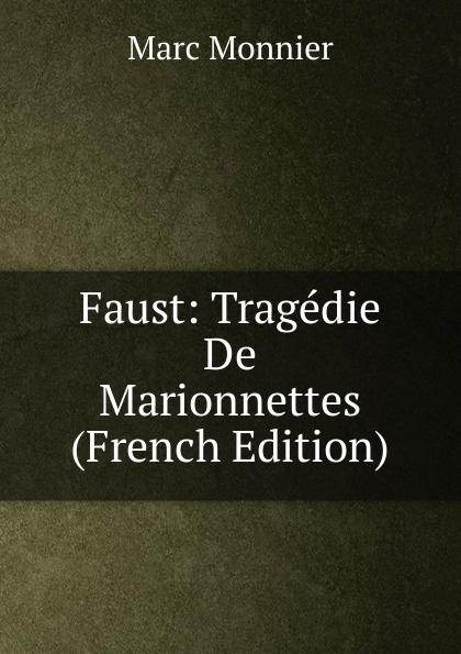 Faust: Tragedie De Marionnettes (French Edition)