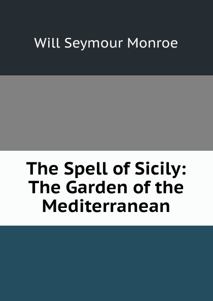 The Spell of Sicily: The Garden of the Mediterranean