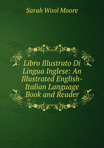 Libro Illustrato Di Lingua Inglese: An Illustrated English-Italian Language Book and Reader