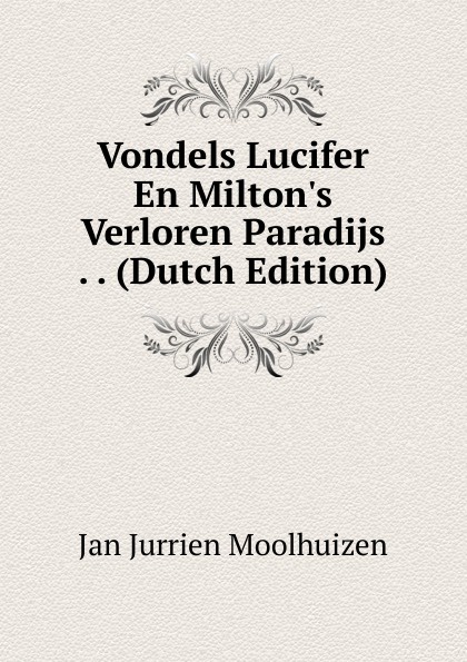 Vondels Lucifer En Milton.s Verloren Paradijs . . (Dutch Edition)