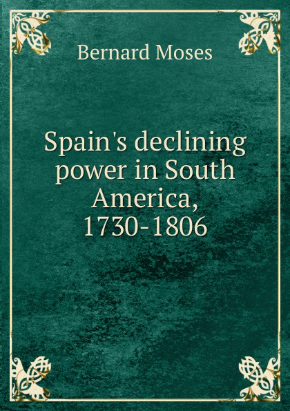 Spain.s declining power in South America, 1730-1806