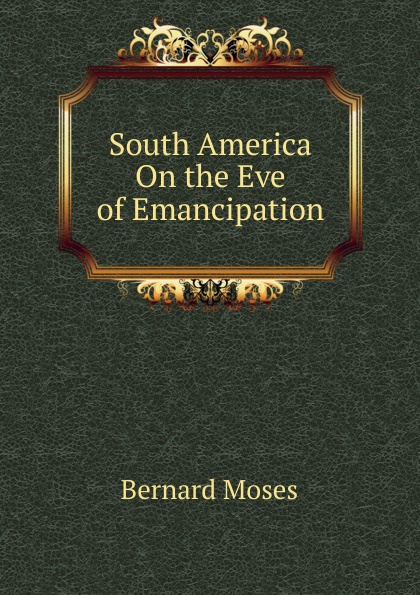 South America On the Eve of Emancipation