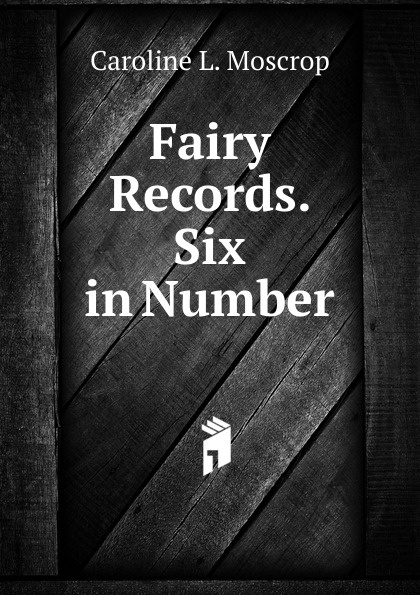 Fairy Records. Six in Number