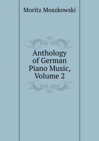 Anthology of German Piano Music, Volume 2