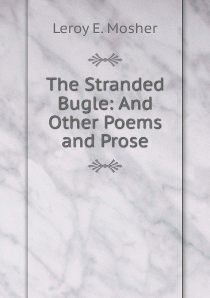 The Stranded Bugle: And Other Poems and Prose