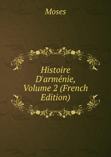 Histoire D.armenie, Volume 2 (French Edition)