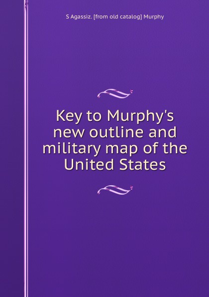 Key to Murphy.s new outline and military map of the United States