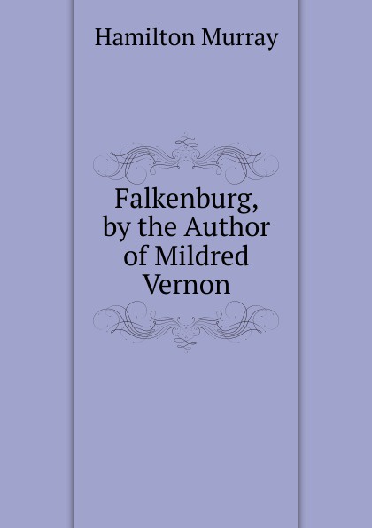 Falkenburg, by the Author of Mildred Vernon