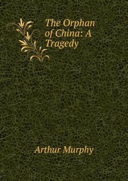 The Orphan of China: A Tragedy