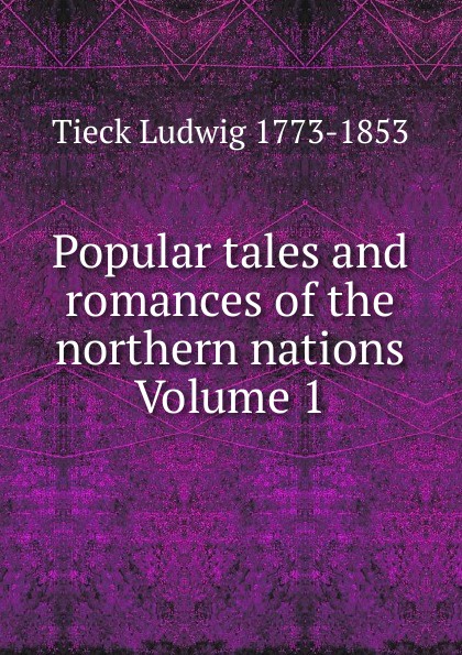Popular tales and romances of the northern nations Volume 1