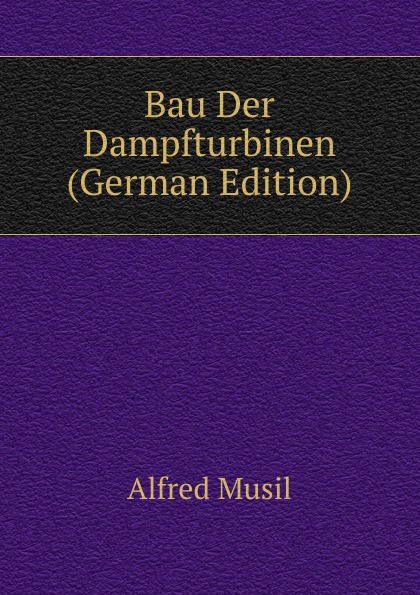 Bau Der Dampfturbinen (German Edition)