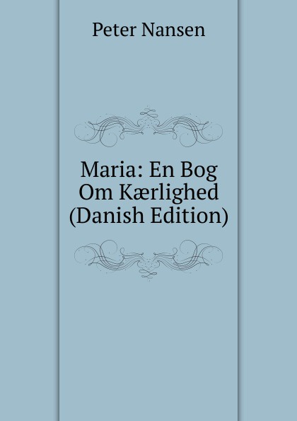 Maria: En Bog Om Kaerlighed (Danish Edition)