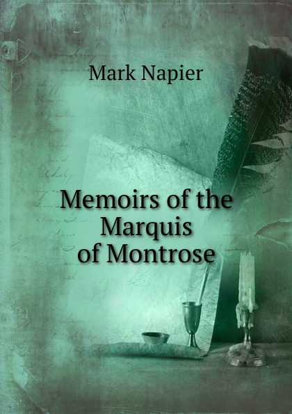 Memoirs of the Marquis of Montrose