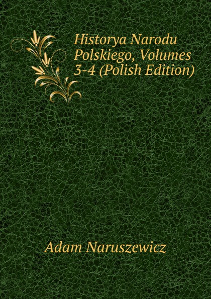 Historya Narodu Polskiego, Volumes 3-4 (Polish Edition)