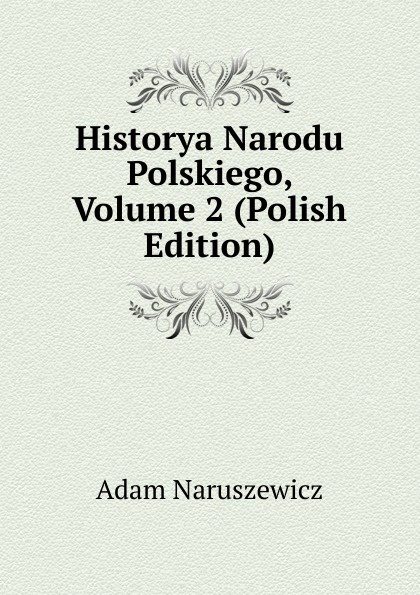 Historya Narodu Polskiego, Volume 2 (Polish Edition)