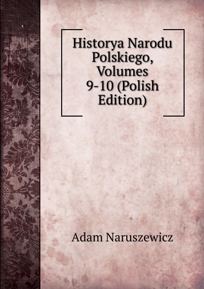 Historya Narodu Polskiego, Volumes 9-10 (Polish Edition)