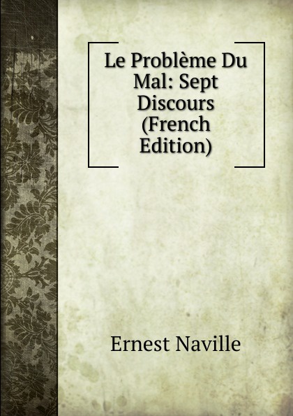 Le Probleme Du Mal: Sept Discours (French Edition)