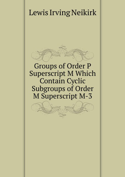 Groups of Order P Superscript M Which Contain Cyclic Subgroups of Order M Superscript M-3