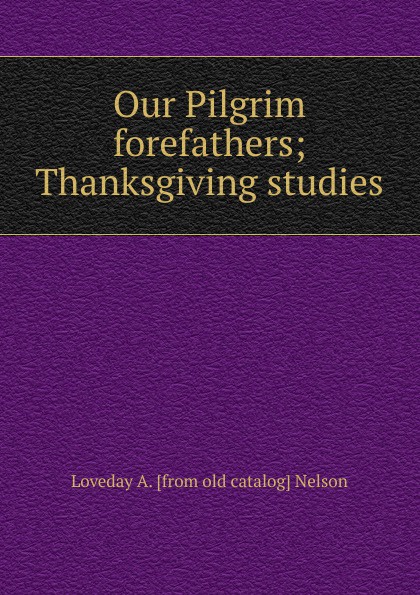 Our Pilgrim forefathers; Thanksgiving studies