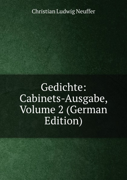 Gedichte: Cabinets-Ausgabe, Volume 2 (German Edition)