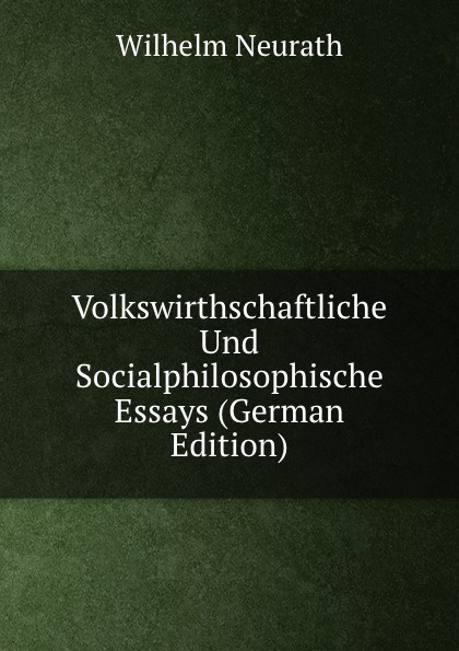 Volkswirthschaftliche Und Socialphilosophische Essays (German Edition)