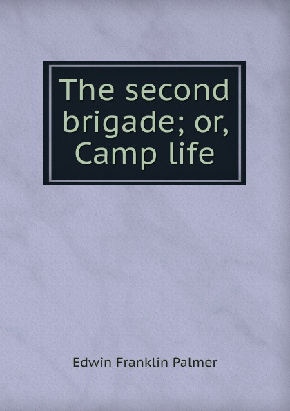 The second brigade; or, Camp life