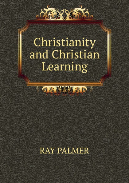 Christianity and Christian Learning