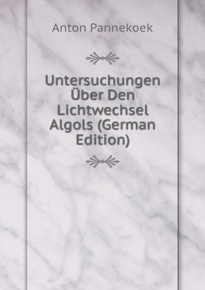 Untersuchungen Uber Den Lichtwechsel Algols (German Edition)