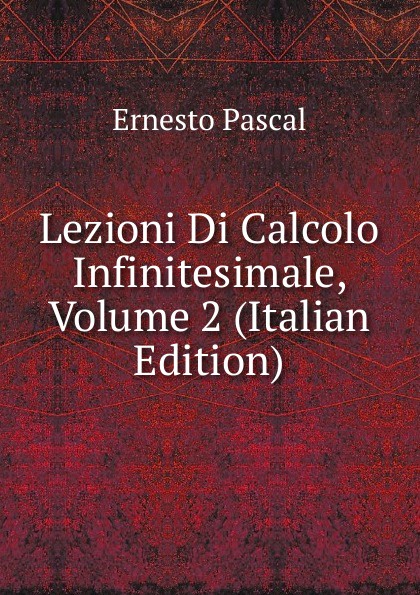 Lezioni Di Calcolo Infinitesimale, Volume 2 (Italian Edition)