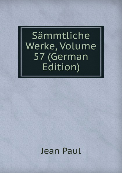 Sammtliche Werke, Volume 57 (German Edition)