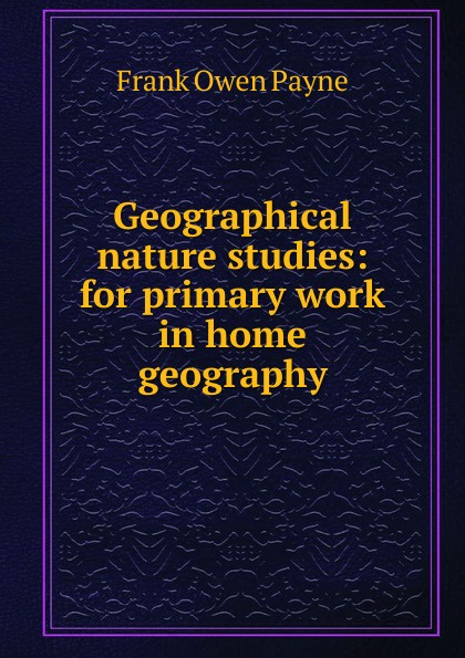 Geographical nature studies: for primary work in home geography