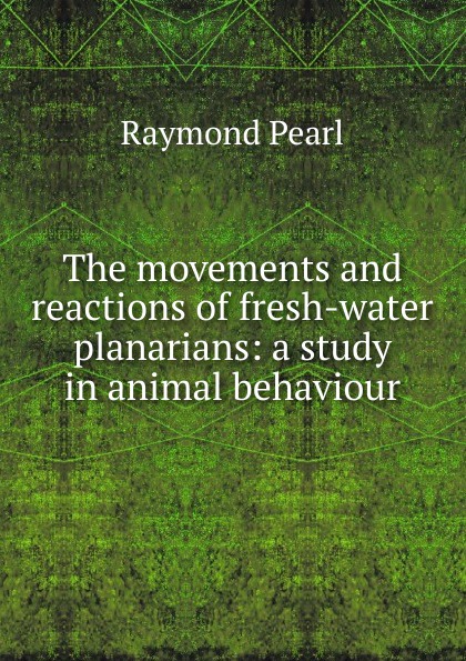 The movements and reactions of fresh-water planarians: a study in animal behaviour