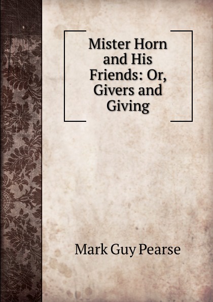 Mister Horn and His Friends: Or, Givers and Giving