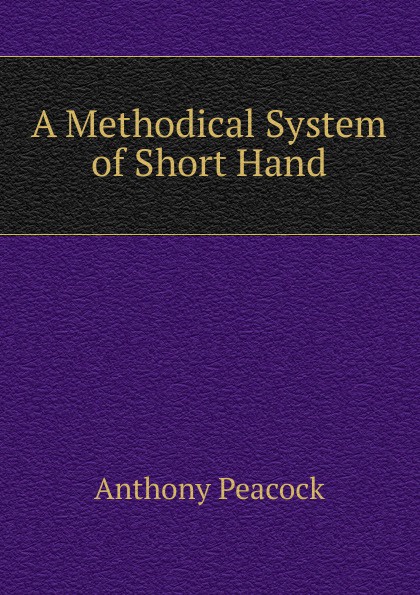 A Methodical System of Short Hand