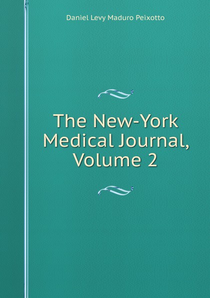 The New-York Medical Journal, Volume 2