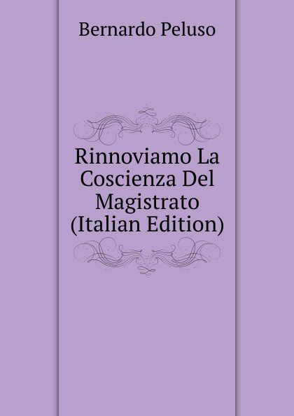 Rinnoviamo La Coscienza Del Magistrato (Italian Edition)