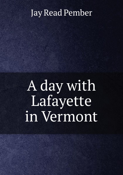 A day with Lafayette in Vermont