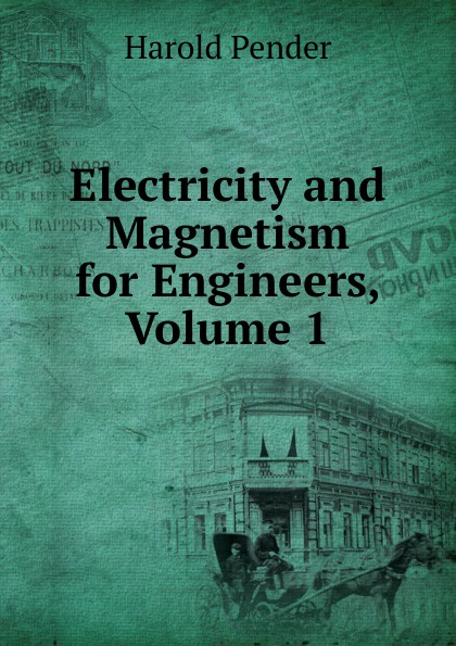 Electricity and Magnetism for Engineers, Volume 1