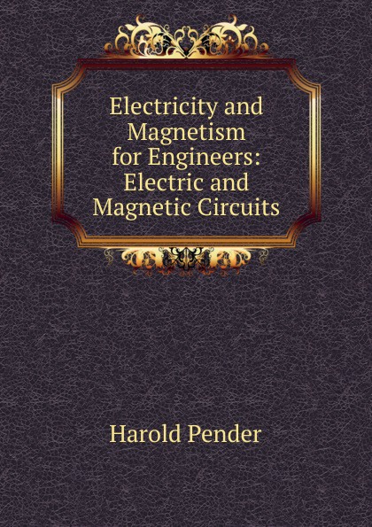 Electricity and Magnetism for Engineers: Electric and Magnetic Circuits