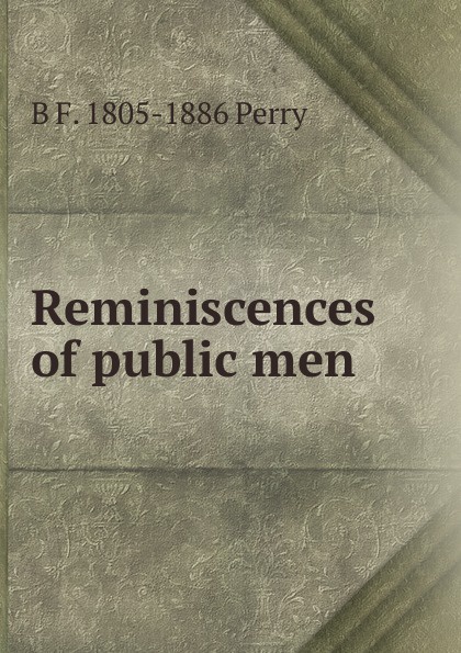 Reminiscences of public men